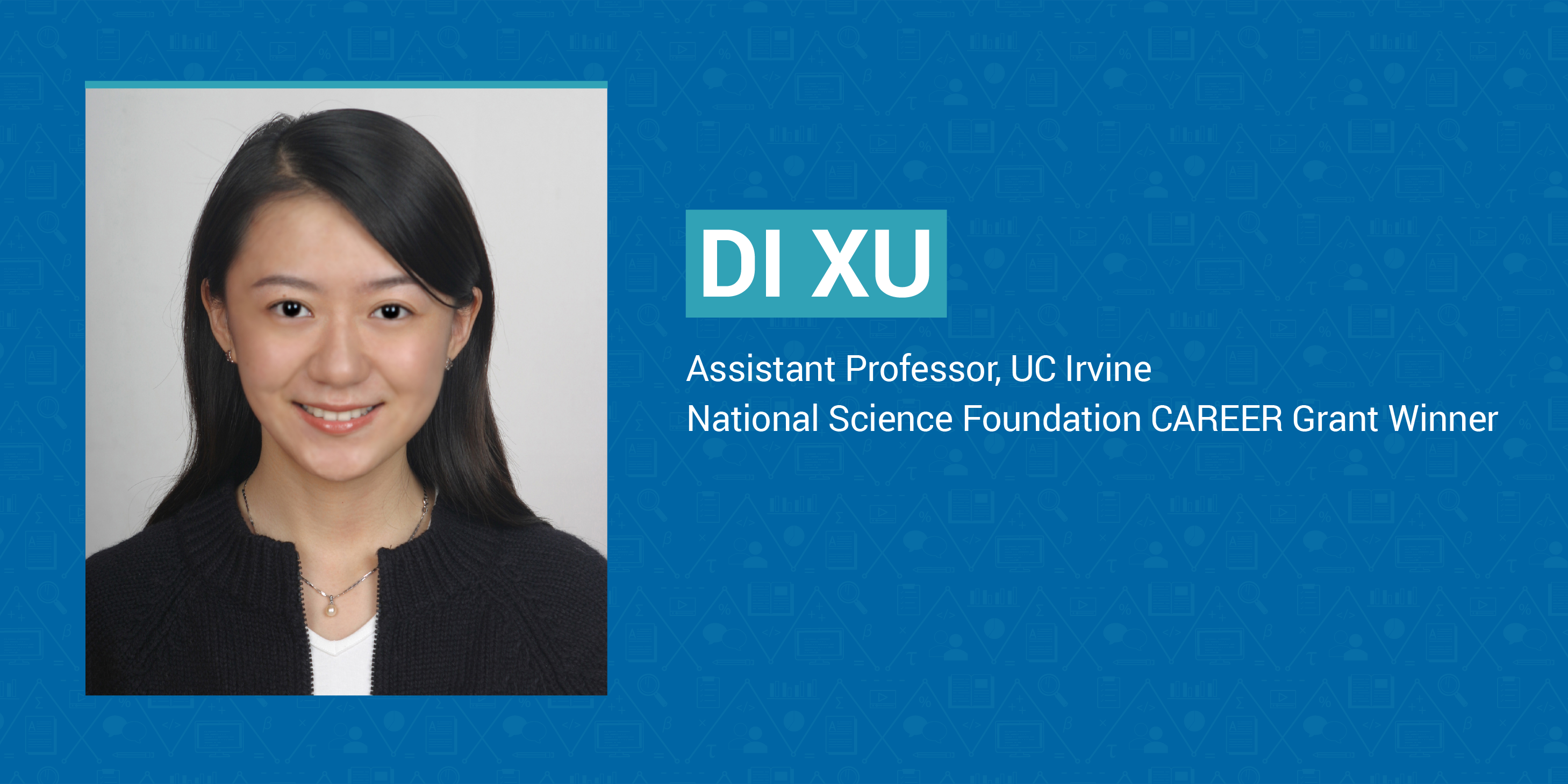 Di Xu, Assistant Professor, University of California, Irvine. National Science Foundation CAREER Grant Winner