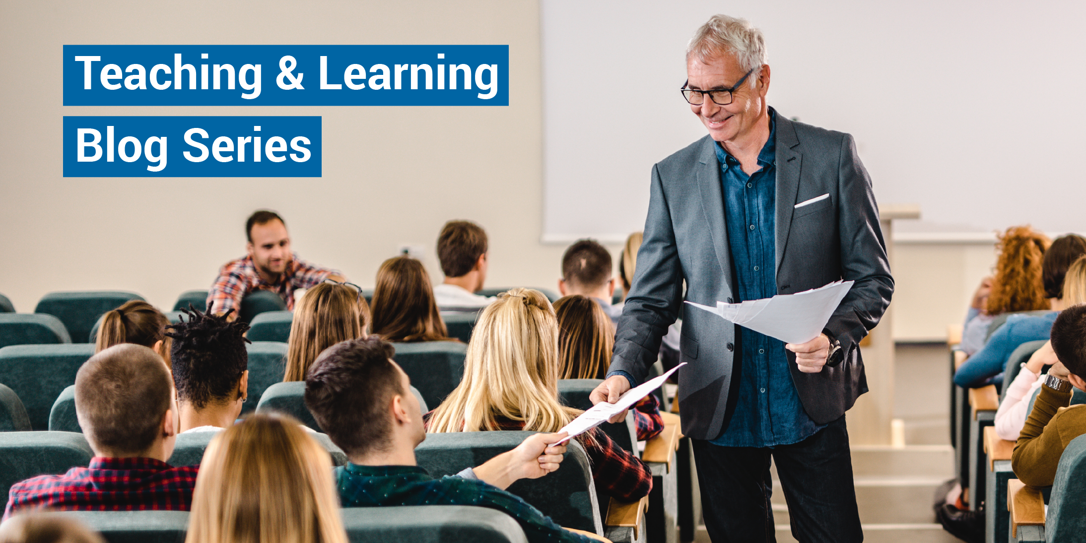 A professor hands out papers to students. The Teaching and Learning Blog Series logo appears in the upper-left corner