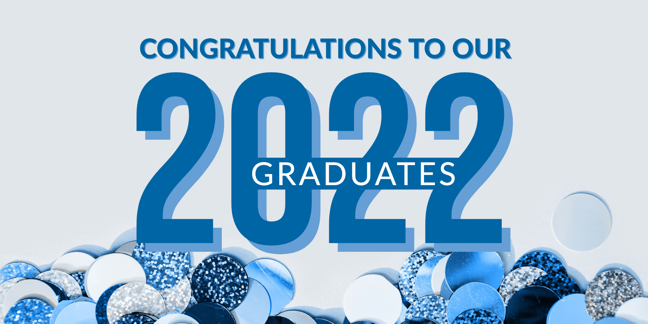 Congratulations to our 2022 graduates