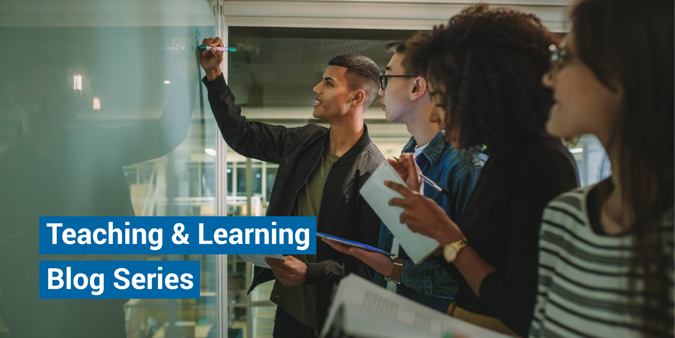 Students write on a white board. The Teaching and Learning Blog Series logo is in the lower-left corner.